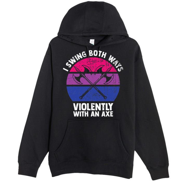 I Swing Both Ways Violently With An Axe Bisexual LGBT Pride Premium Pullover Hoodie