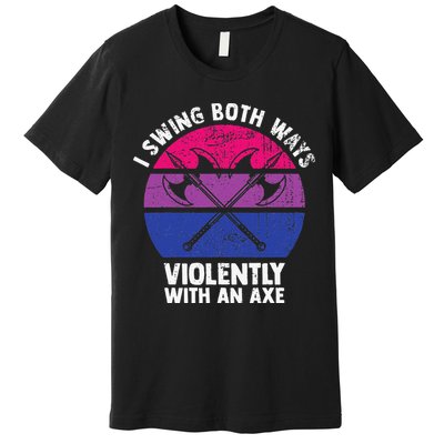 I Swing Both Ways Violently With An Axe Bisexual LGBT Pride Premium T-Shirt