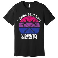 I Swing Both Ways Violently With An Axe Bisexual LGBT Pride Premium T-Shirt