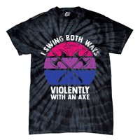 I Swing Both Ways Violently With An Axe Bisexual LGBT Pride Tie-Dye T-Shirt