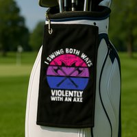 I Swing Both Ways Violently With An Axe Bisexual LGBT Pride Golf Towel
