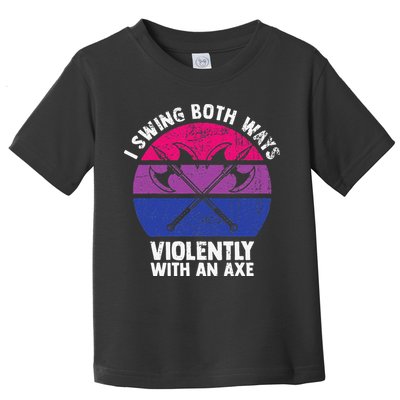 I Swing Both Ways Violently With An Axe Bisexual LGBT Pride Toddler T-Shirt