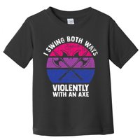 I Swing Both Ways Violently With An Axe Bisexual LGBT Pride Toddler T-Shirt