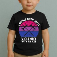 I Swing Both Ways Violently With An Axe Bisexual LGBT Pride Toddler T-Shirt