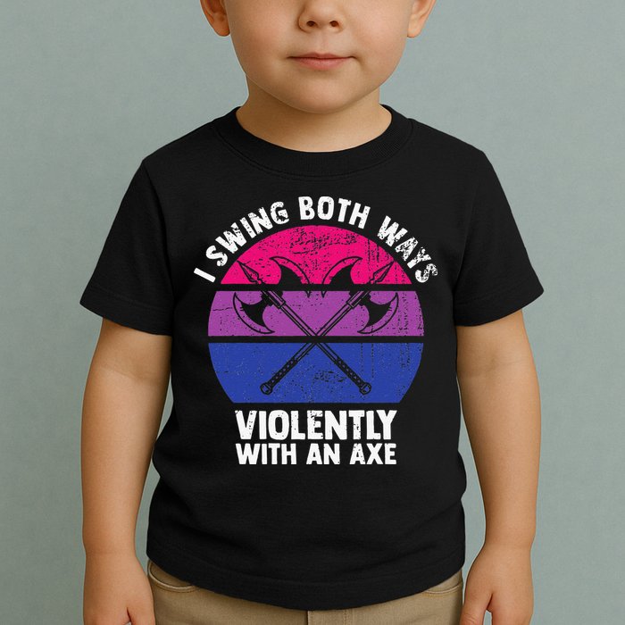I Swing Both Ways Violently With An Axe Bisexual LGBT Pride Toddler T-Shirt