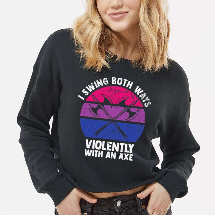 I Swing Both Ways Violently With An Axe Bisexual LGBT Pride Cropped Pullover Crew