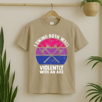 I Swing Both Ways Violently With An Axe Bisexual LGBT Pride T-Shirt