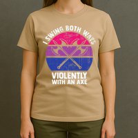 I Swing Both Ways Violently With An Axe Bisexual LGBT Pride T-Shirt