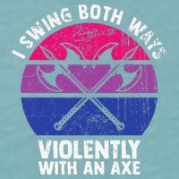 I Swing Both Ways Violently With An Axe Bisexual LGBT Pride Sueded Cloud Jersey T-Shirt