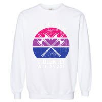 I Swing Both Ways Violently With An Axe Bisexual LGBT Pride Garment-Dyed Sweatshirt