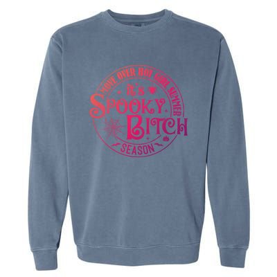 Its Spooky Bitch Move Over Hot Summer Season Gift Garment-Dyed Sweatshirt