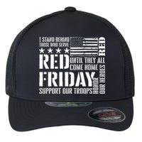 I Stand Behind Those Who Serve American Flag Red Friday Flexfit Unipanel Trucker Cap