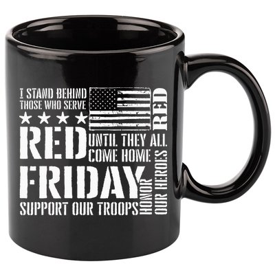 I Stand Behind Those Who Serve American Flag Red Friday 11oz C Handle Ceramic Mug