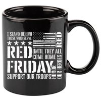I Stand Behind Those Who Serve American Flag Red Friday 11oz C Handle Ceramic Mug