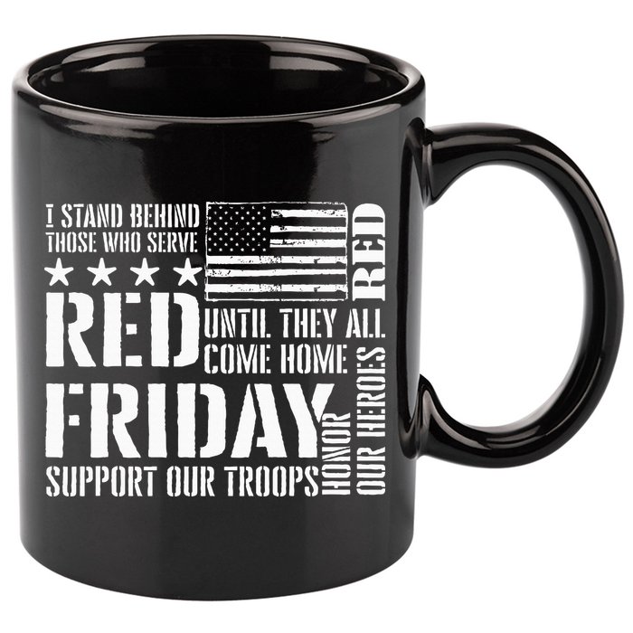 I Stand Behind Those Who Serve American Flag Red Friday 11oz C Handle Ceramic Mug