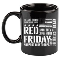 I Stand Behind Those Who Serve American Flag Red Friday 11oz C Handle Ceramic Mug