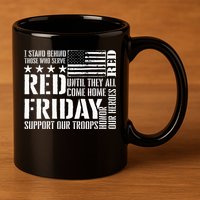 I Stand Behind Those Who Serve American Flag Red Friday 11oz C Handle Ceramic Mug