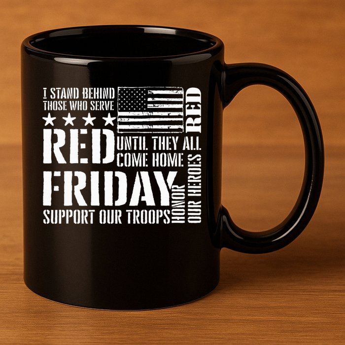 I Stand Behind Those Who Serve American Flag Red Friday 11oz C Handle Ceramic Mug