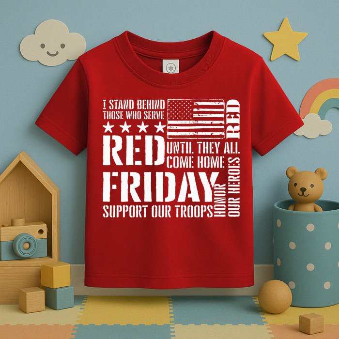 I Stand Behind Those Who Serve American Flag Red Friday Toddler T-Shirt