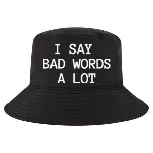 I Say Bad Words A Lot Adult Humor Comedy Graphic Novelty Sarcastic Funny Cool Comfort Performance Bucket Hat