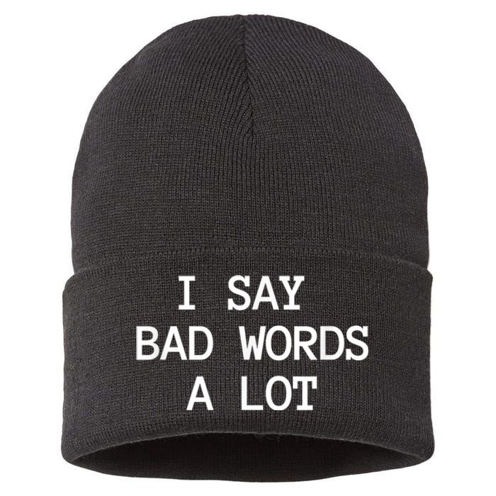 I Say Bad Words A Lot Adult Humor Comedy Graphic Novelty Sarcastic Funny Sustainable Knit Beanie