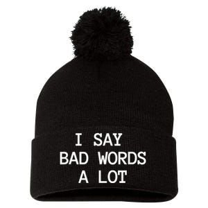 I Say Bad Words A Lot Adult Humor Comedy Graphic Novelty Sarcastic Funny Pom Pom 12in Knit Beanie