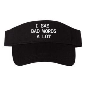 I Say Bad Words A Lot Adult Humor Comedy Graphic Novelty Sarcastic Funny Valucap Bio-Washed Visor