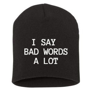 I Say Bad Words A Lot Adult Humor Comedy Graphic Novelty Sarcastic Funny Short Acrylic Beanie