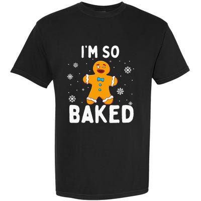 Im So Baked Gingerbread Man Christmas Funny Cookie Baking Garment-Dyed Heavyweight T-Shirt