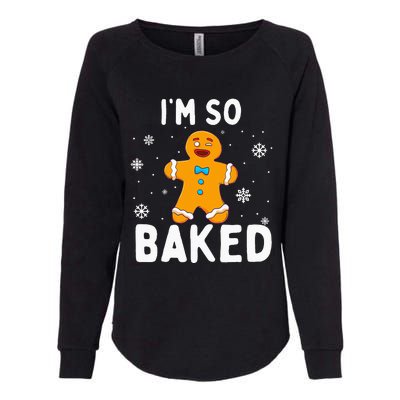 Im So Baked Gingerbread Man Christmas Funny Cookie Baking Womens California Wash Sweatshirt