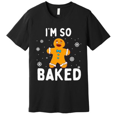 Im So Baked Gingerbread Man Christmas Funny Cookie Baking Premium T-Shirt