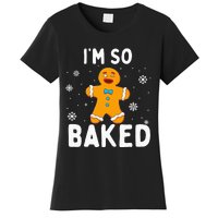 Im So Baked Gingerbread Man Christmas Funny Cookie Baking Women's T-Shirt