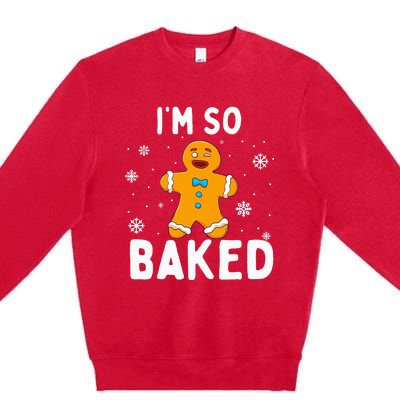 Im So Baked Gingerbread Man Christmas Funny Cookie Baking Premium Crewneck Sweatshirt