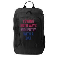 I Swing Both Ways Violently With A Bat Actual Joe Quinn City Backpack
