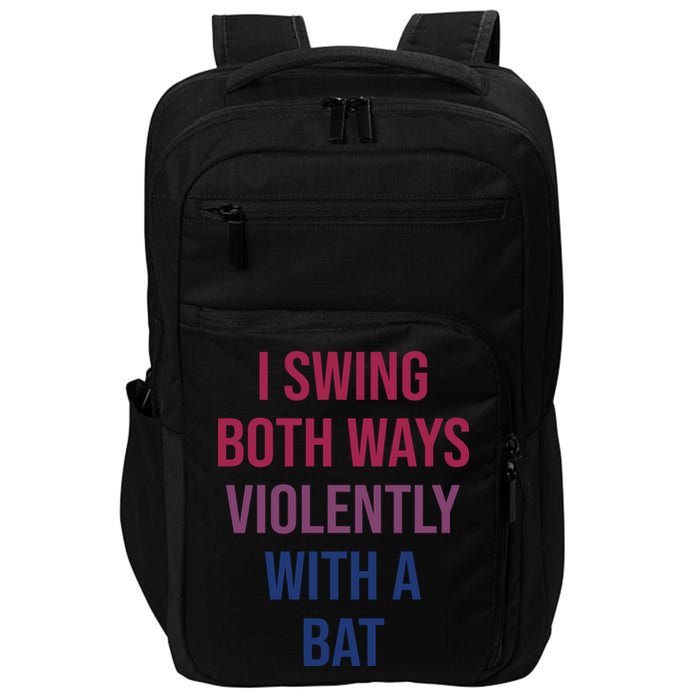 I Swing Both Ways Violently With A Bat Actual Joe Quinn Impact Tech Backpack