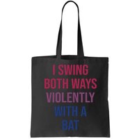 I Swing Both Ways Violently With A Bat Actual Joe Quinn Bag