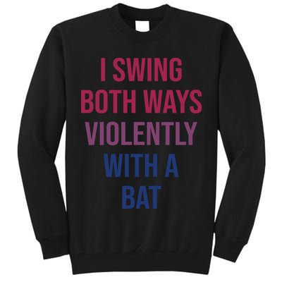 I Swing Both Ways Violently With A Bat Actual Joe Quinn Tall Sweatshirt