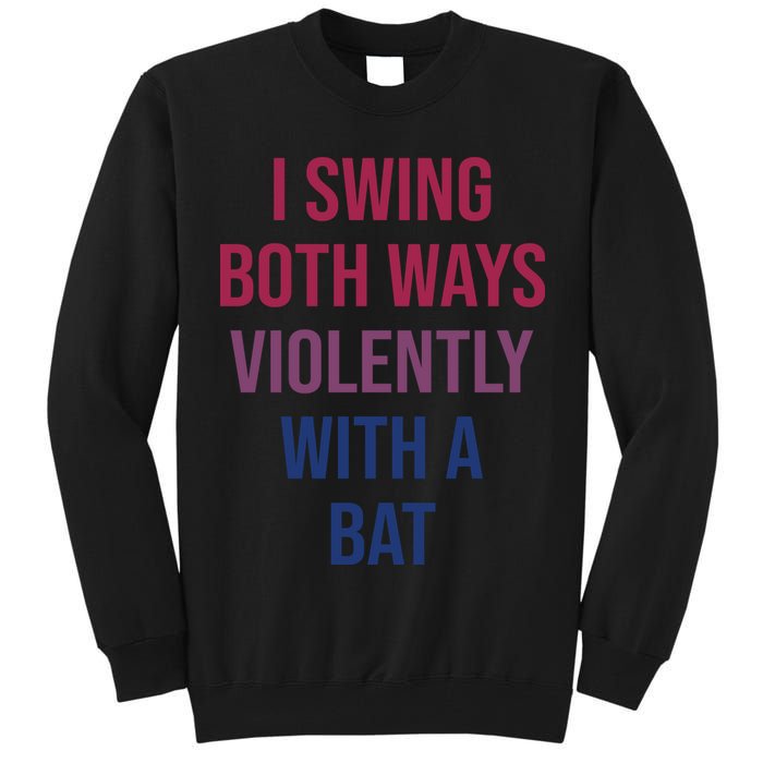 I Swing Both Ways Violently With A Bat Actual Joe Quinn Tall Sweatshirt