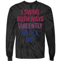 I Swing Both Ways Violently With A Bat Actual Joe Quinn Tie-Dye Long Sleeve Shirt