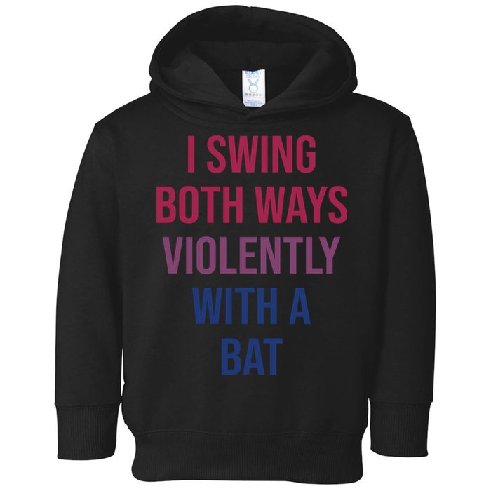 I Swing Both Ways Violently With A Bat Actual Joe Quinn Toddler Hoodie