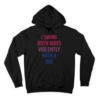 I Swing Both Ways Violently With A Bat Actual Joe Quinn Tall Hoodie
