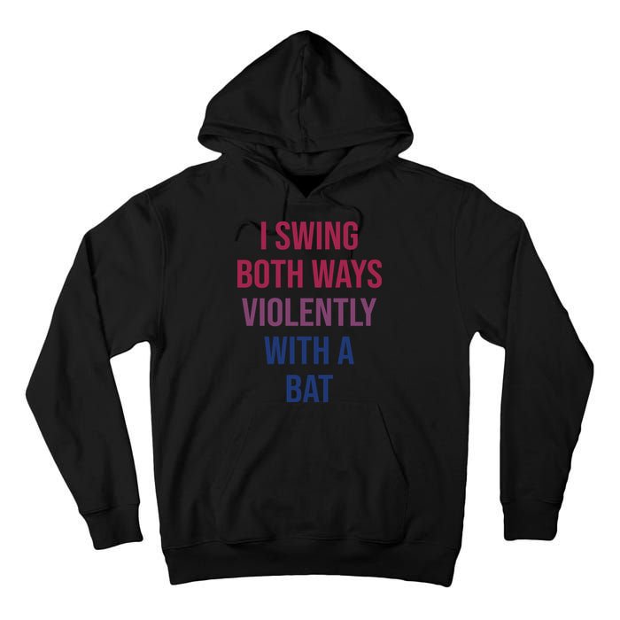 I Swing Both Ways Violently With A Bat Actual Joe Quinn Tall Hoodie