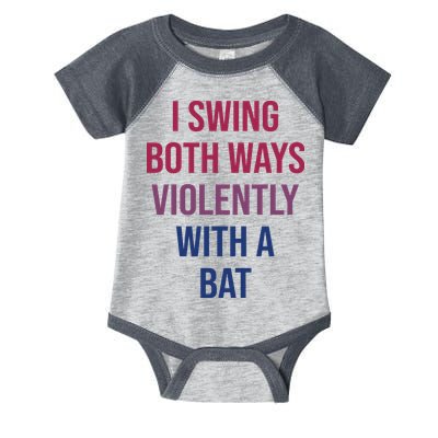 I Swing Both Ways Violently With A Bat Actual Joe Quinn Infant Baby Jersey Bodysuit