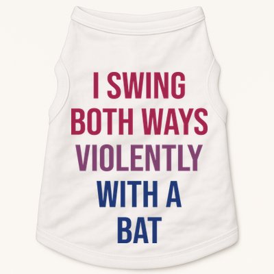 I Swing Both Ways Violently With A Bat Actual Joe Quinn Doggie Tank