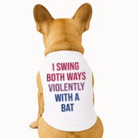 I Swing Both Ways Violently With A Bat Actual Joe Quinn Doggie Tank