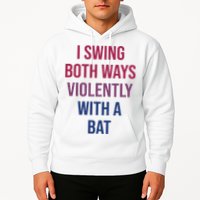 I Swing Both Ways Violently With A Bat Actual Joe Quinn Hoodie