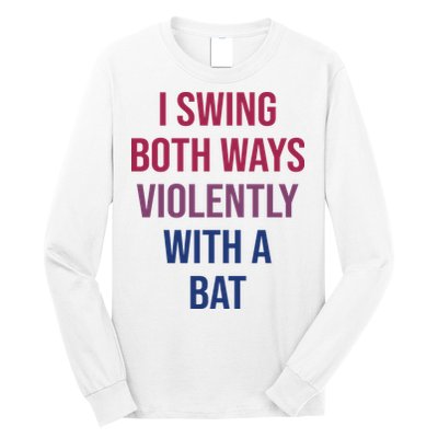 I Swing Both Ways Violently With A Bat Actual Joe Quinn Long Sleeve Shirt