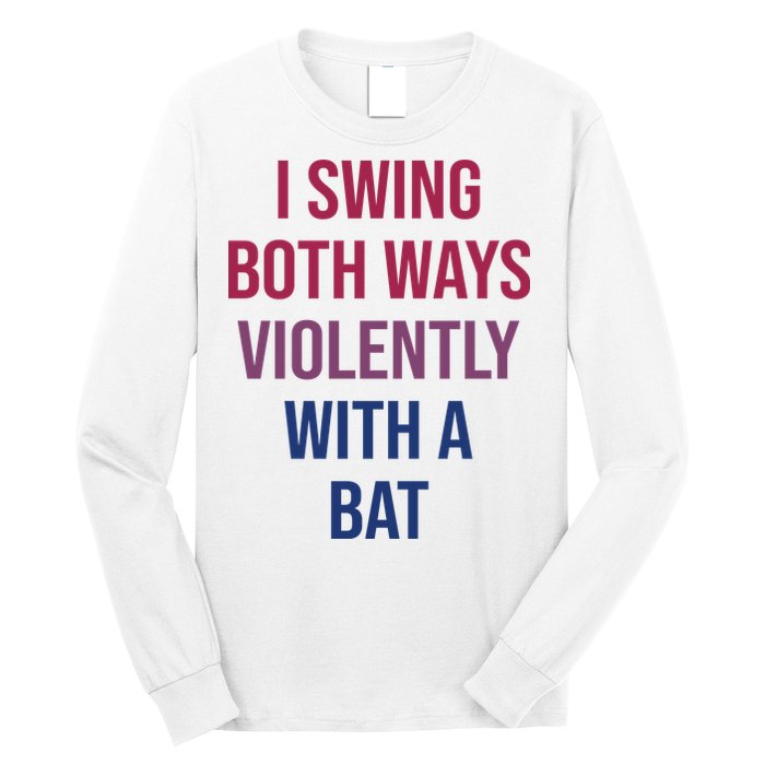 I Swing Both Ways Violently With A Bat Actual Joe Quinn Long Sleeve Shirt