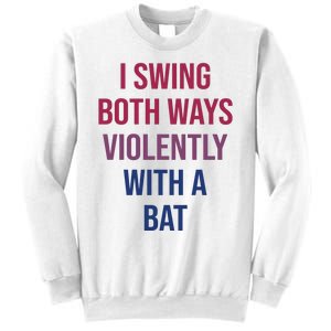 I Swing Both Ways Violently With A Bat Actual Joe Quinn Sweatshirt