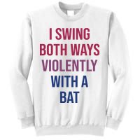 I Swing Both Ways Violently With A Bat Actual Joe Quinn Sweatshirt